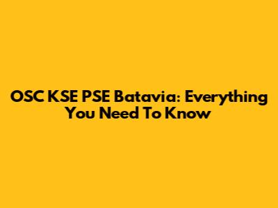 OSC KSE PSE Batavia: Everything You Need To Know