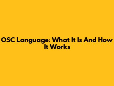 OSC Language: What It Is And How It Works