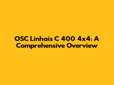 OSC Linhais C 400 4x4: A Comprehensive Overview