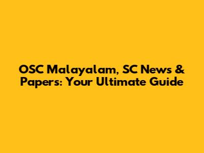 OSC Malayalam, SC News & Papers: Your Ultimate Guide