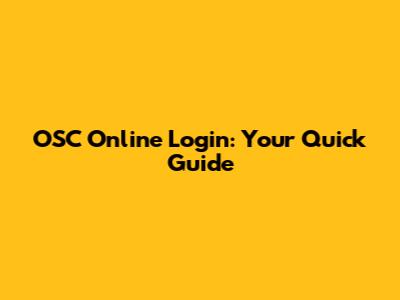 OSC Online Login: Your Quick Guide