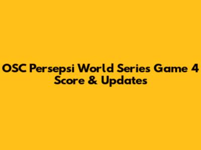 OSC Persepsi World Series Game 4 Score & Updates