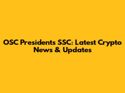 OSC Presidents SSC: Latest Crypto News & Updates