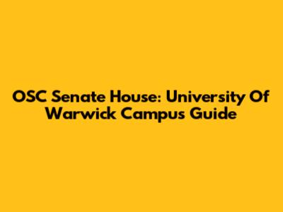 OSC Senate House: University Of Warwick Campus Guide
