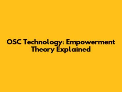 OSC Technology: Empowerment Theory Explained
