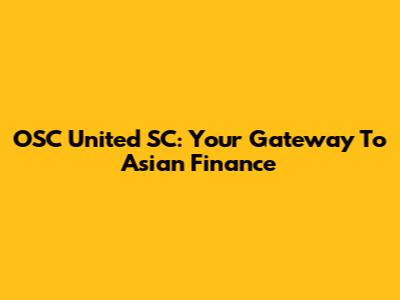 OSC United SC: Your Gateway To Asian Finance