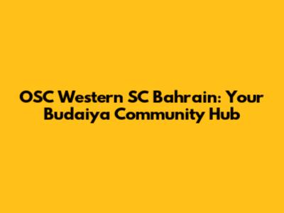 OSC Western SC Bahrain: Your Budaiya Community Hub