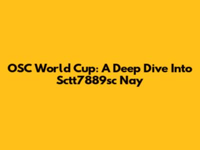 OSC World Cup: A Deep Dive Into Sctt7889sc Nay