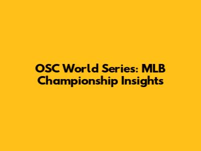 OSC World Series: MLB Championship Insights