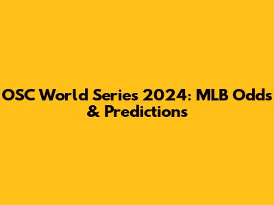 OSC World Series 2024: MLB Odds & Predictions