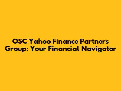 OSC Yahoo Finance Partners Group: Your Financial Navigator