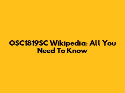 OSC1819SC Wikipedia: All You Need To Know