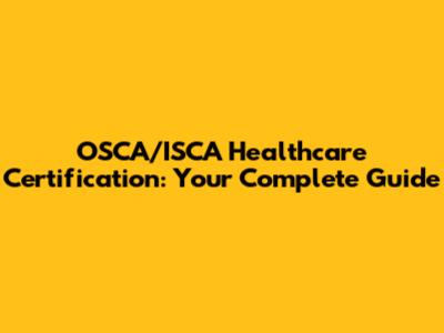 OSCA/ISCA Healthcare Certification: Your Complete Guide