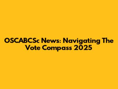 OSCABCSc News: Navigating The Vote Compass 2025