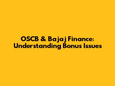 OSCB & Bajaj Finance: Understanding Bonus Issues
