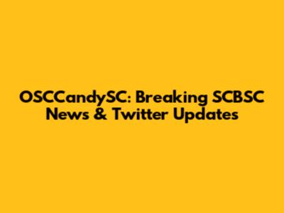 OSCCandySC: Breaking SCBSC News & Twitter Updates