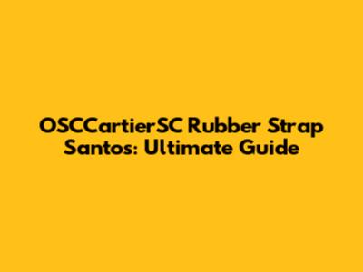 OSCCartierSC Rubber Strap Santos: Ultimate Guide