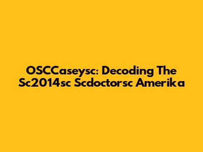 OSCCaseysc: Decoding The Sc2014sc Scdoctorsc Amerika