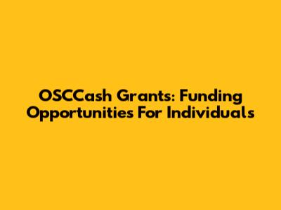 OSCCash Grants: Funding Opportunities For Individuals