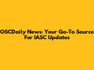 OSCDaily News: Your Go-To Source For IASC Updates