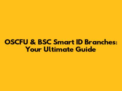 OSCFU & BSC Smart ID Branches: Your Ultimate Guide