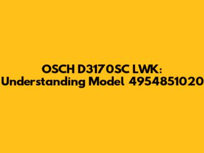 OSCH D3170SC LWK: Understanding Model 4954851020