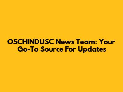 OSCHINDUSC News Team: Your Go-To Source For Updates