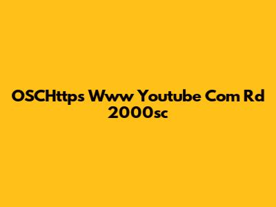 OSCHttps Www Youtube Com Rd 2000sc