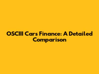 OSCIII Cars Finance: A Detailed Comparison