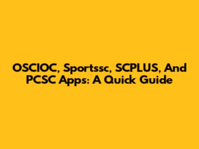 OSCIOC, Sportssc, SCPLUS, And PCSC Apps: A Quick Guide