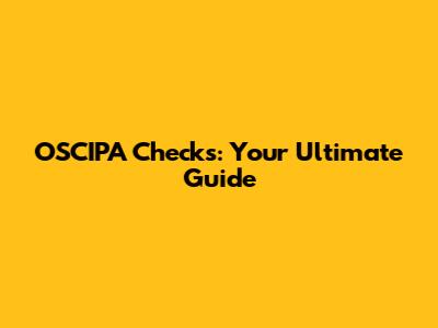 OSCIPA Checks: Your Ultimate Guide
