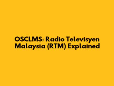 OSCLMS: Radio Televisyen Malaysia (RTM) Explained