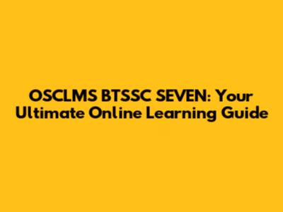 OSCLMS BTSSC SEVEN: Your Ultimate Online Learning Guide