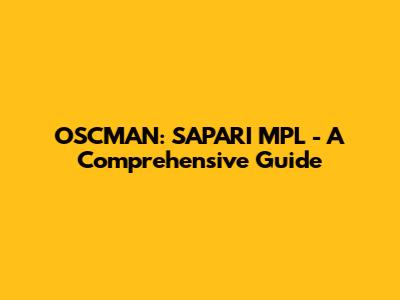 OSCMAN: SAPARI MPL - A Comprehensive Guide