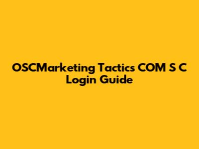 OSCMarketing Tactics COM S C Login Guide