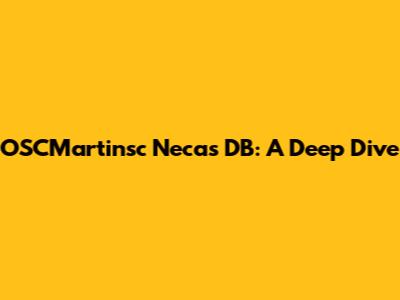 OSCMartinsc Necas DB: A Deep Dive