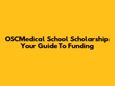 OSCMedical School Scholarship: Your Guide To Funding