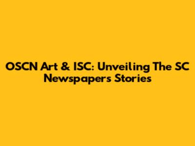 OSCN Art & ISC: Unveiling The SC Newspaper's Stories