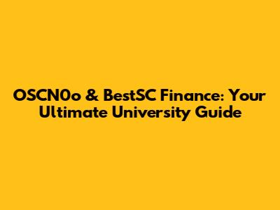 OSCN0o & BestSC Finance: Your Ultimate University Guide