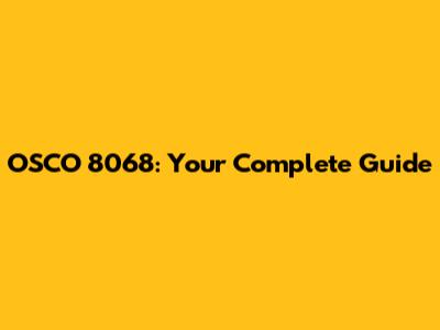 OSCO 8068: Your Complete Guide