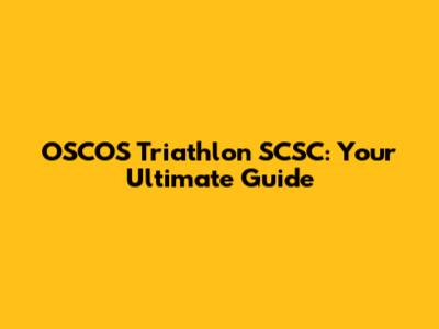 OSCOS Triathlon SCSC: Your Ultimate Guide