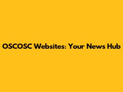 OSCOSC Websites: Your News Hub