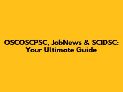 OSCOSCPSC, JobNews & SCIDSC: Your Ultimate Guide