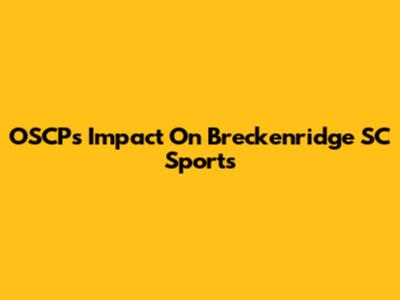 OSCP's Impact On Breckenridge SC Sports