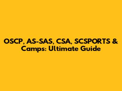 OSCP, AS-SAS, CSA, SCSPORTS & Camps: Ultimate Guide