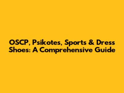 OSCP, Psikotes, Sports & Dress Shoes: A Comprehensive Guide