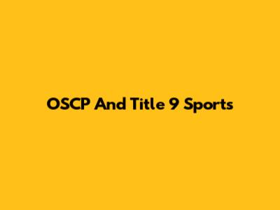 OSCP And Title 9 Sports