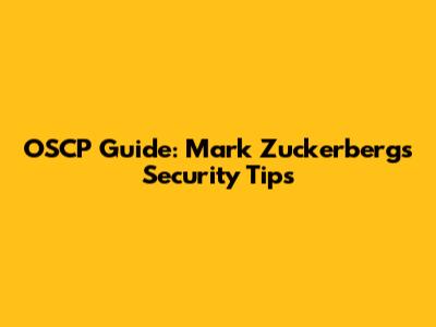 OSCP Guide: Mark Zuckerberg's Security Tips