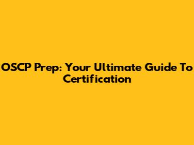 OSCP Prep: Your Ultimate Guide To Certification