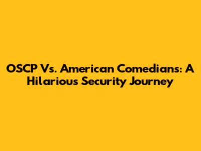 OSCP Vs. American Comedians: A Hilarious Security Journey